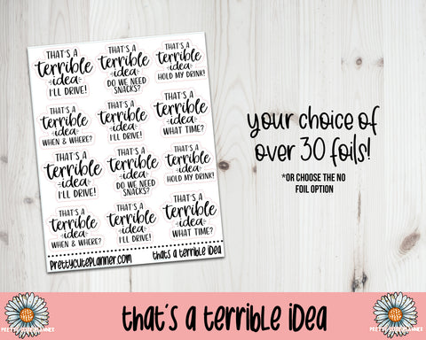 Foil Stickers - That's a Terrible Idea - PrettyCutePlanner