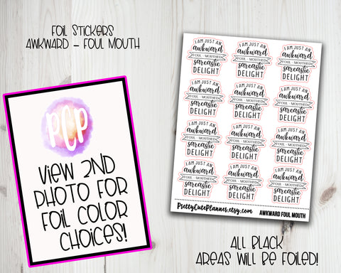 Foiled Awkward Foul Mouth Sarcastic Stickers - Foiled Sassy Stickers - PrettyCutePlanner