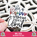 Vinyl Decal - Be a Rainbow in someone else's cloud - PrettyCutePlanner
