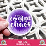Vinyl Decal - Find Comfort in the Chaos - PrettyCutePlanner