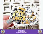 Vinyl Decal - Give me all the Pumpkin Spice - PrettyCutePlanner