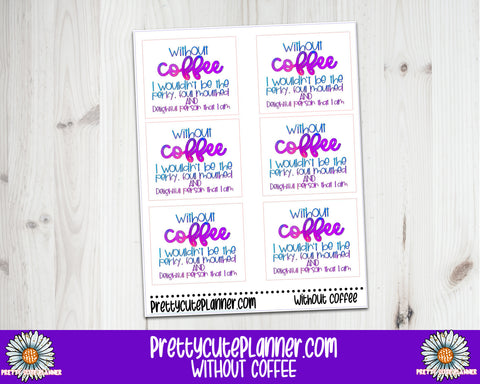 Without Coffee Stickers - PrettyCutePlanner