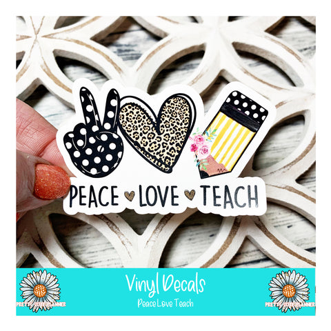 Vinyl Decal - Peace - Love - Teach - PrettyCutePlanner