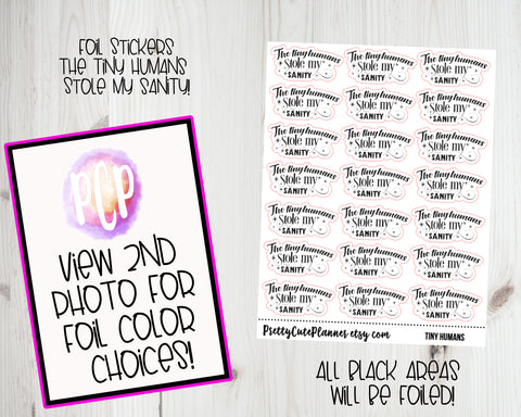 Foiled Tiny Humans Stole my Sanity Stickers - Foiled Sassy Stickers - PrettyCutePlanner