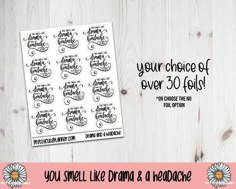 Foil Stickers - You smell like drama and a headache - PrettyCutePlanner